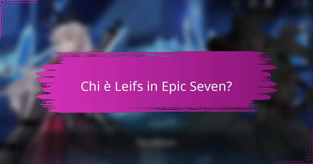 Chi è Leifs in Epic Seven?
