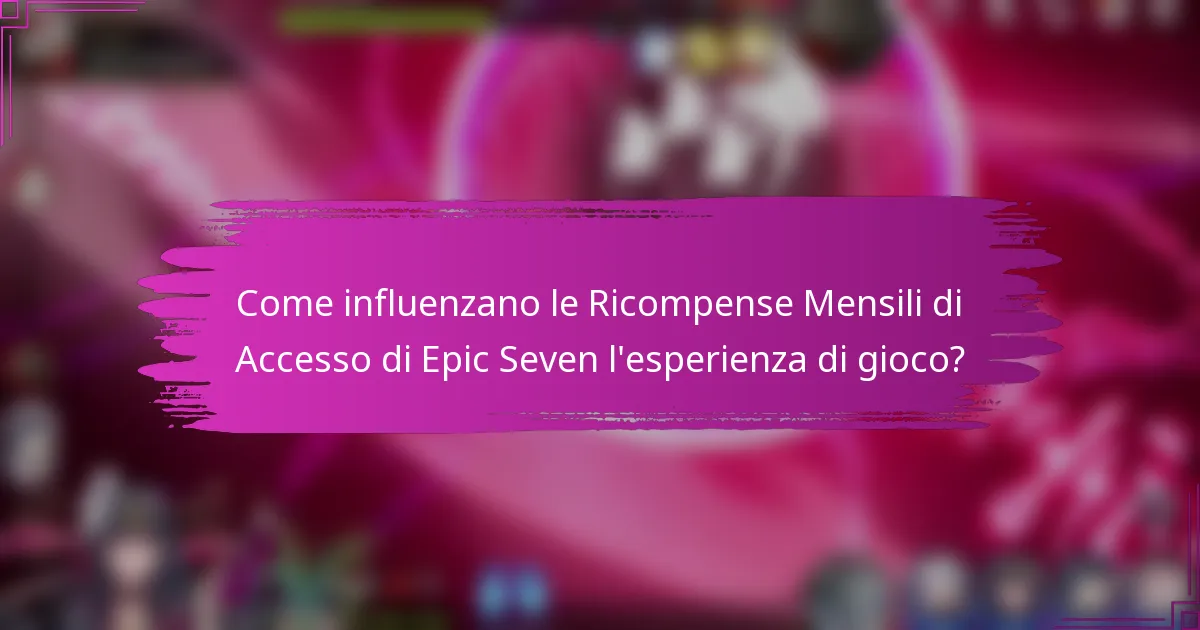 Come influenzano le Ricompense Mensili di Accesso di Epic Seven l'esperienza di gioco?