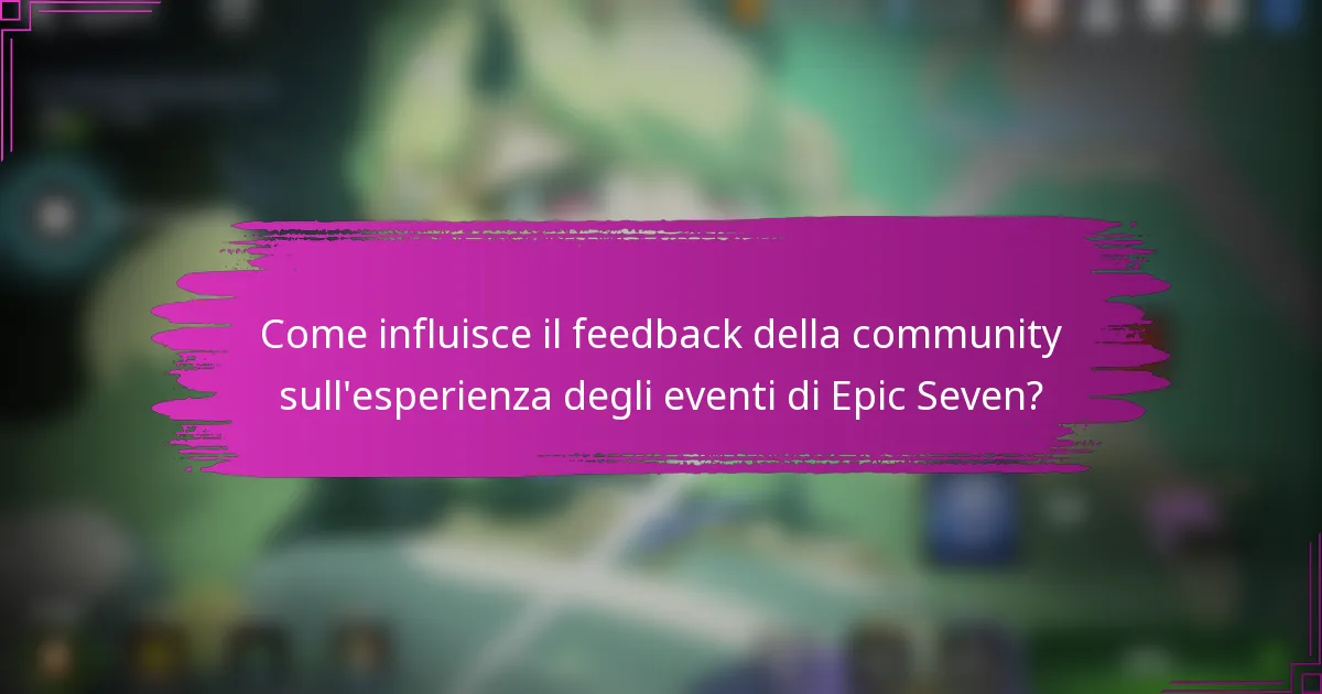 Come influisce il feedback della community sull'esperienza degli eventi di Epic Seven?