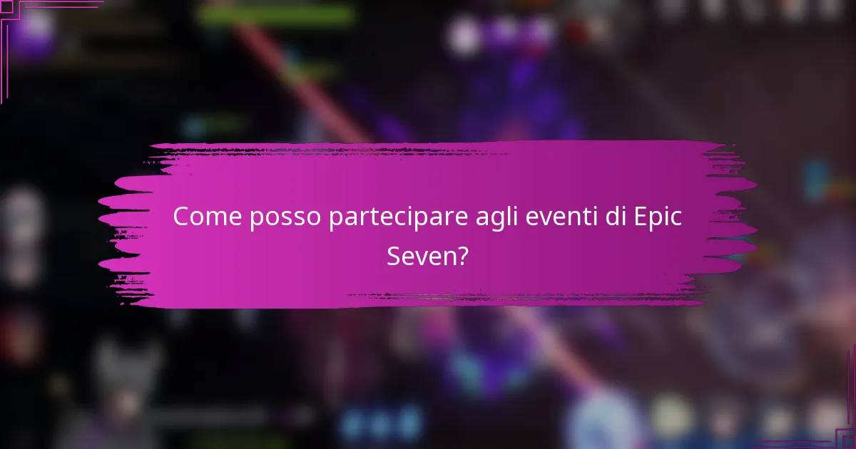 Come posso partecipare agli eventi di Epic Seven?