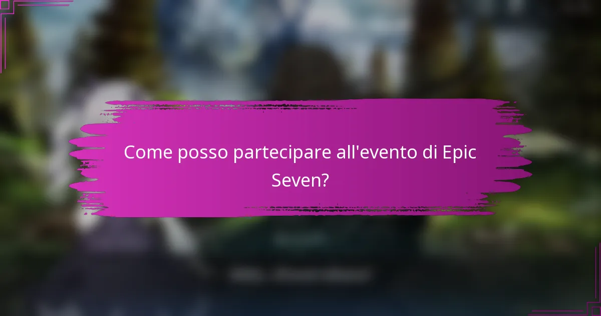 Come posso partecipare all'evento di Epic Seven?