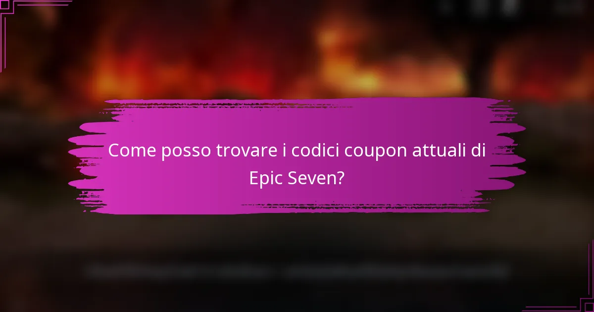 Come posso trovare i codici coupon attuali di Epic Seven?