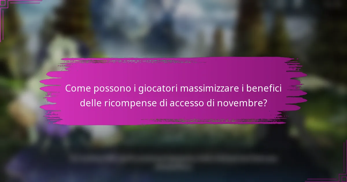 Come possono i giocatori massimizzare i benefici delle ricompense di accesso di novembre?