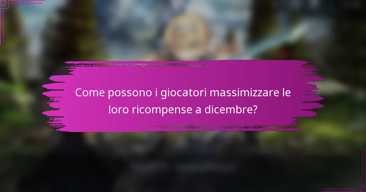 Come possono i giocatori massimizzare le loro ricompense a dicembre?