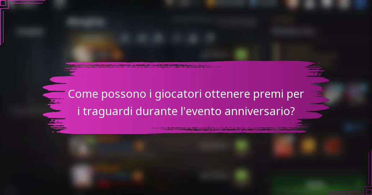 Come possono i giocatori ottenere premi per i traguardi durante l'evento anniversario?