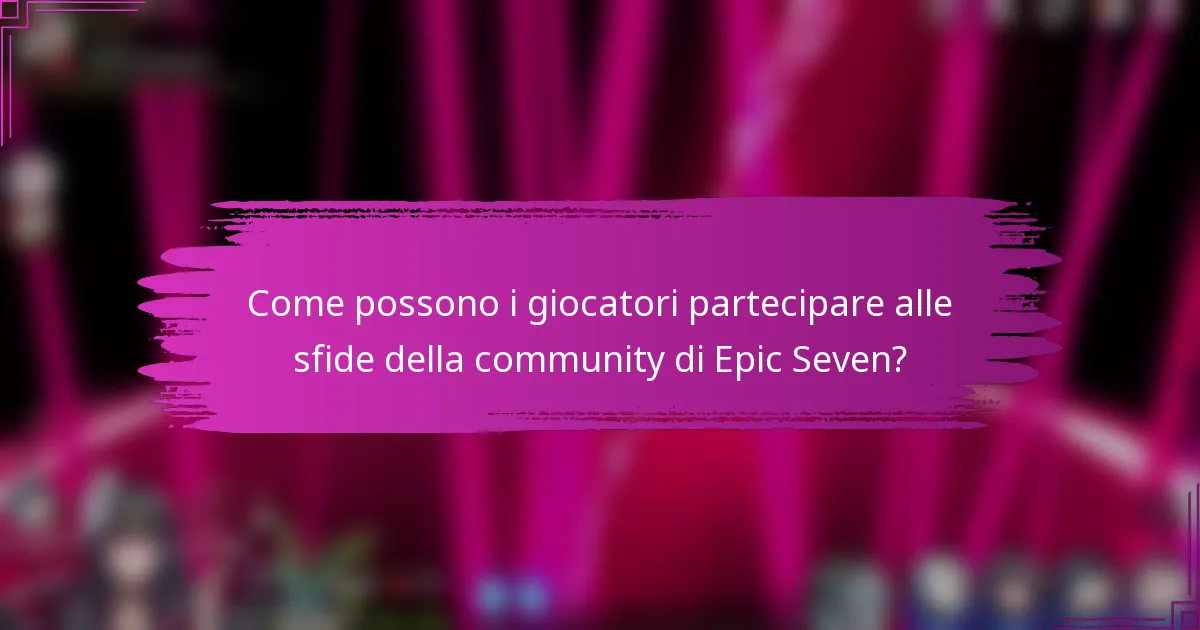 Come possono i giocatori partecipare alle sfide della community di Epic Seven?