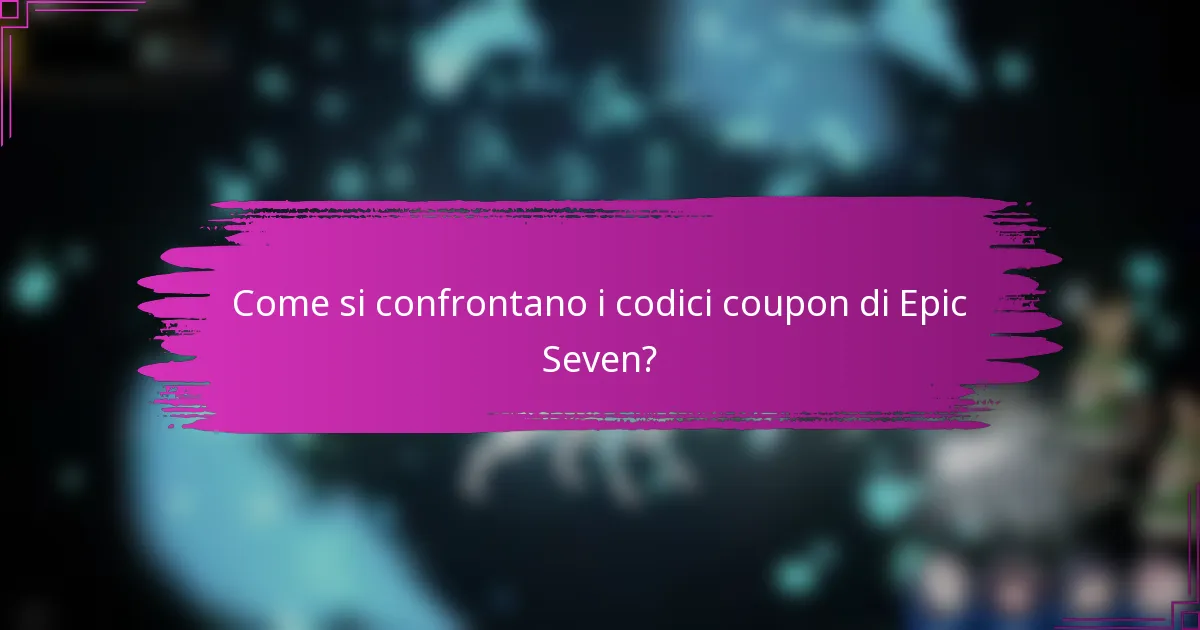 Come si confrontano i codici coupon di Epic Seven?