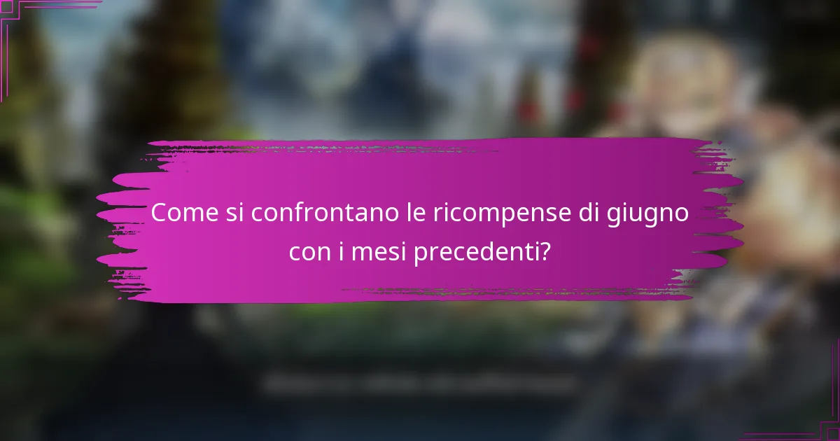 Come si confrontano le ricompense di giugno con i mesi precedenti?
