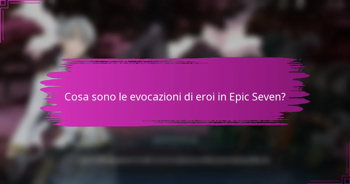 Cosa sono le evocazioni di eroi in Epic Seven?