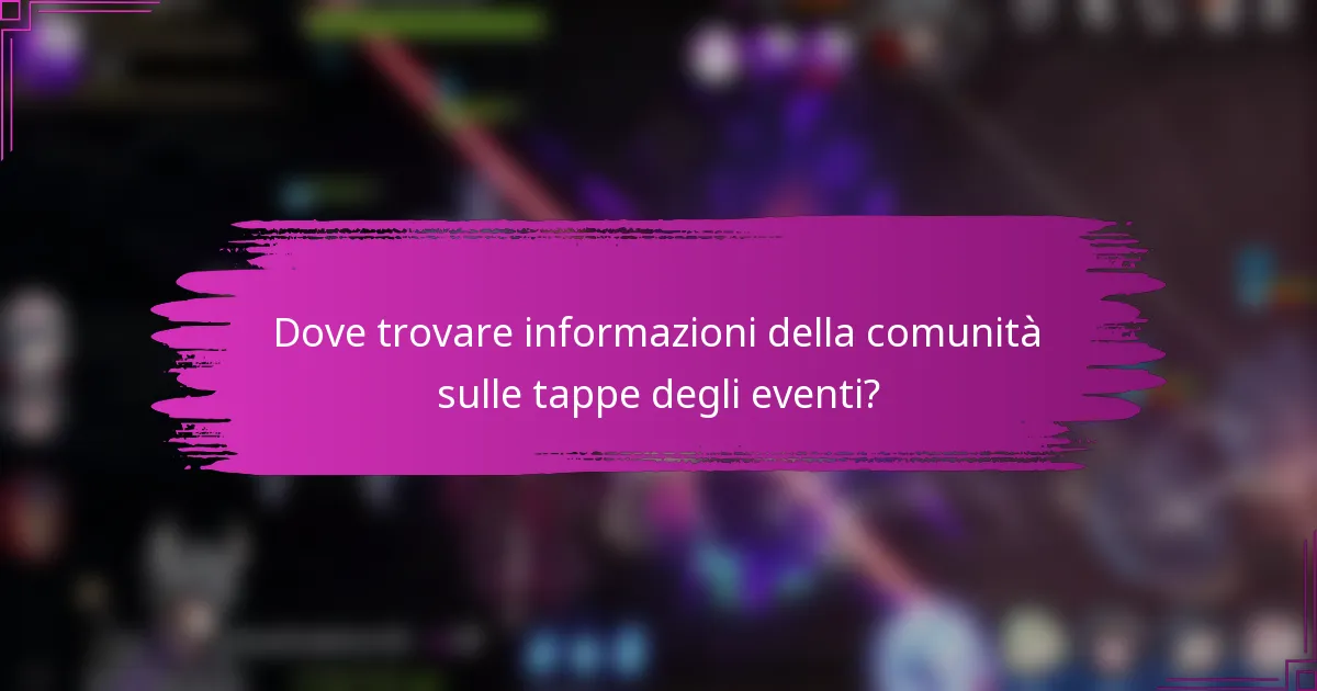 Dove trovare informazioni della comunità sulle tappe degli eventi?