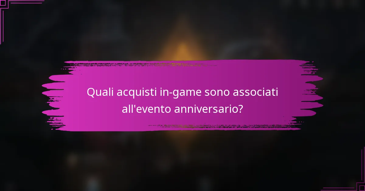 Quali acquisti in-game sono associati all'evento anniversario?