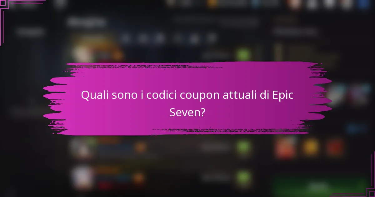 Quali sono i codici coupon attuali di Epic Seven?