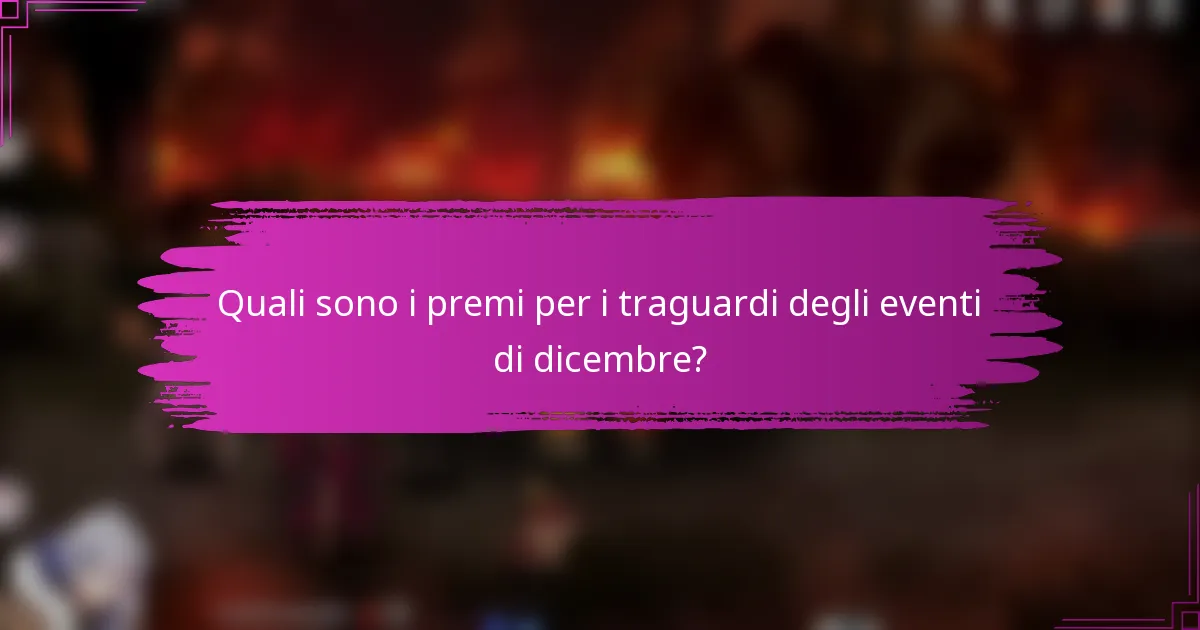 Quali sono i premi per i traguardi degli eventi di dicembre?