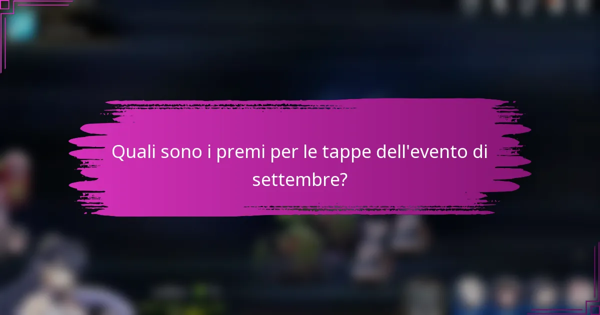 Quali sono i premi per le tappe dell'evento di settembre?