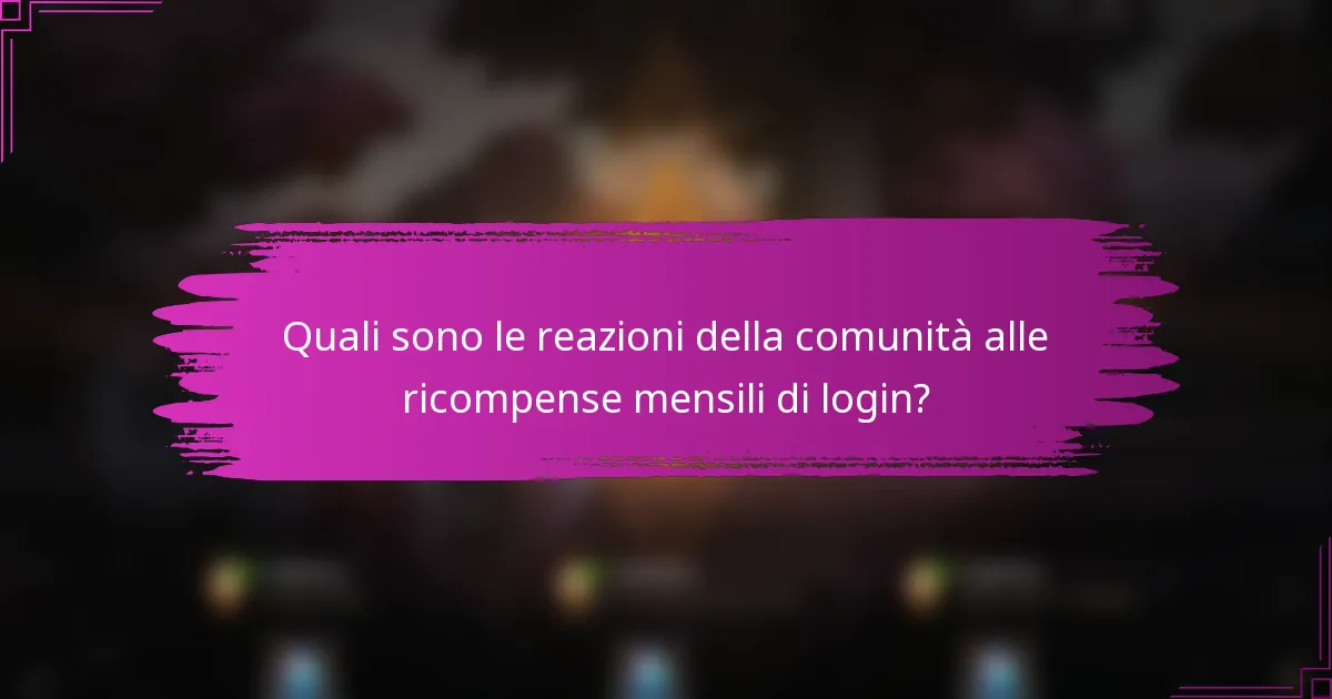 Quali sono le reazioni della comunità alle ricompense mensili di login?