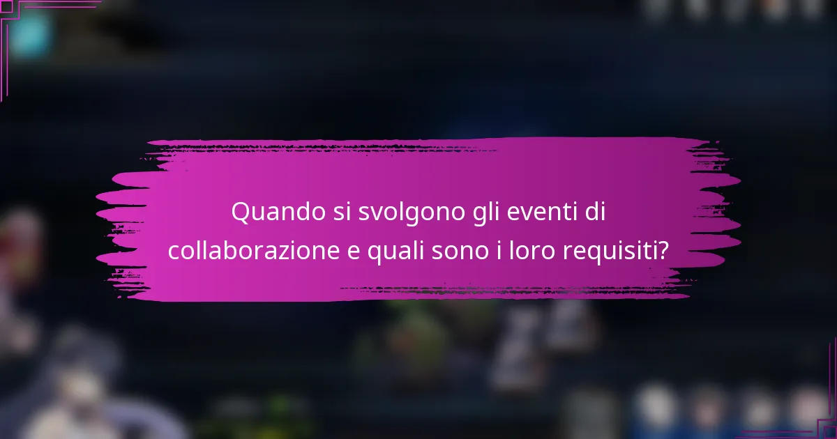Quando si svolgono gli eventi di collaborazione e quali sono i loro requisiti?